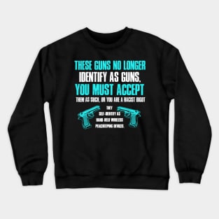 These Guns No Longer Identify As Guns Crewneck Sweatshirt